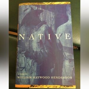 Native a Novel William Haywood Henderson Hardcover Dust Jacket EUC